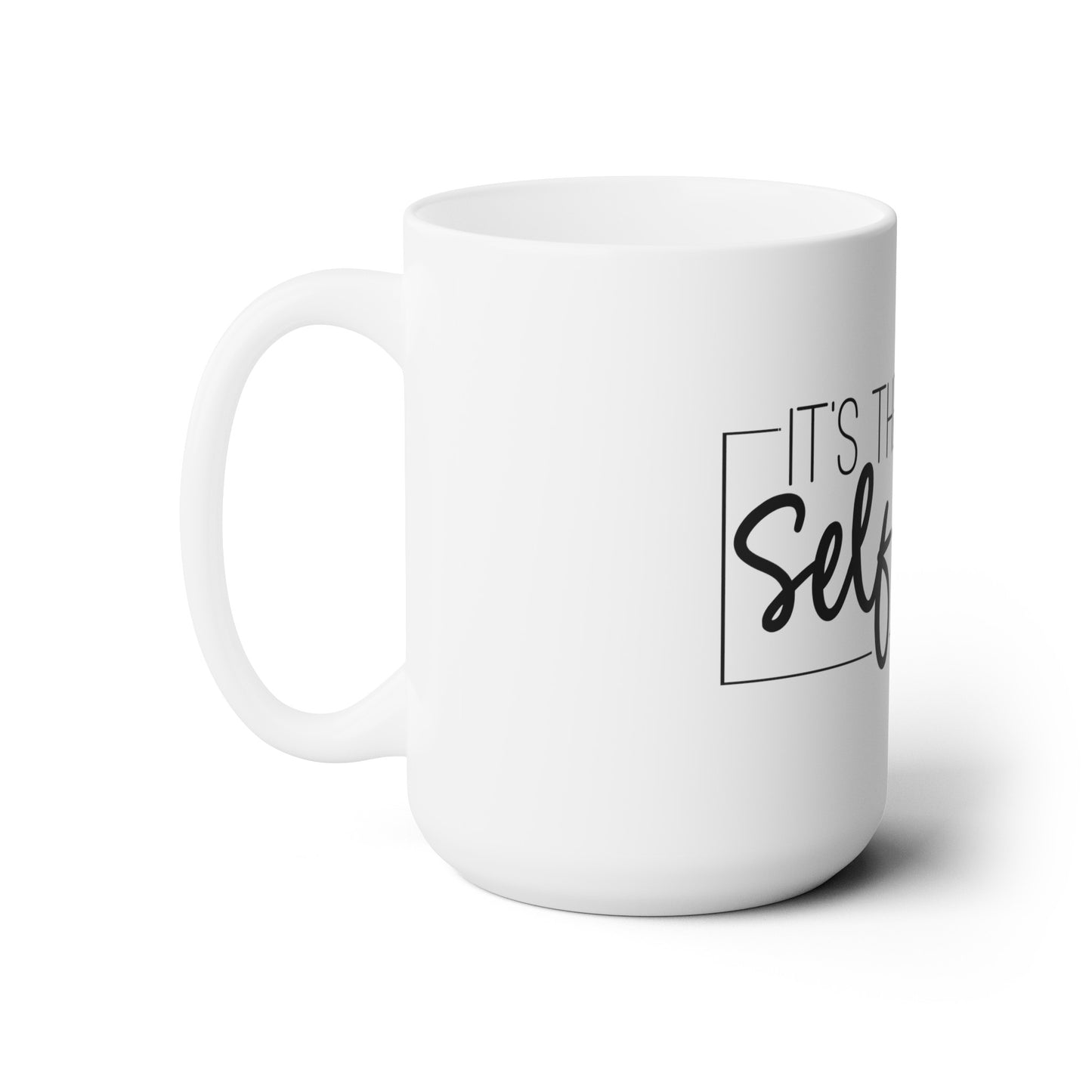 It's The Self Love for Me - Ceramic Mug