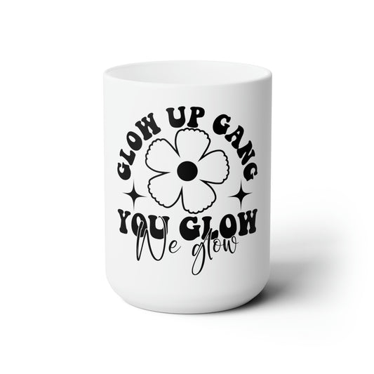 Glow Up Gang - Ceramic Mug 15oz