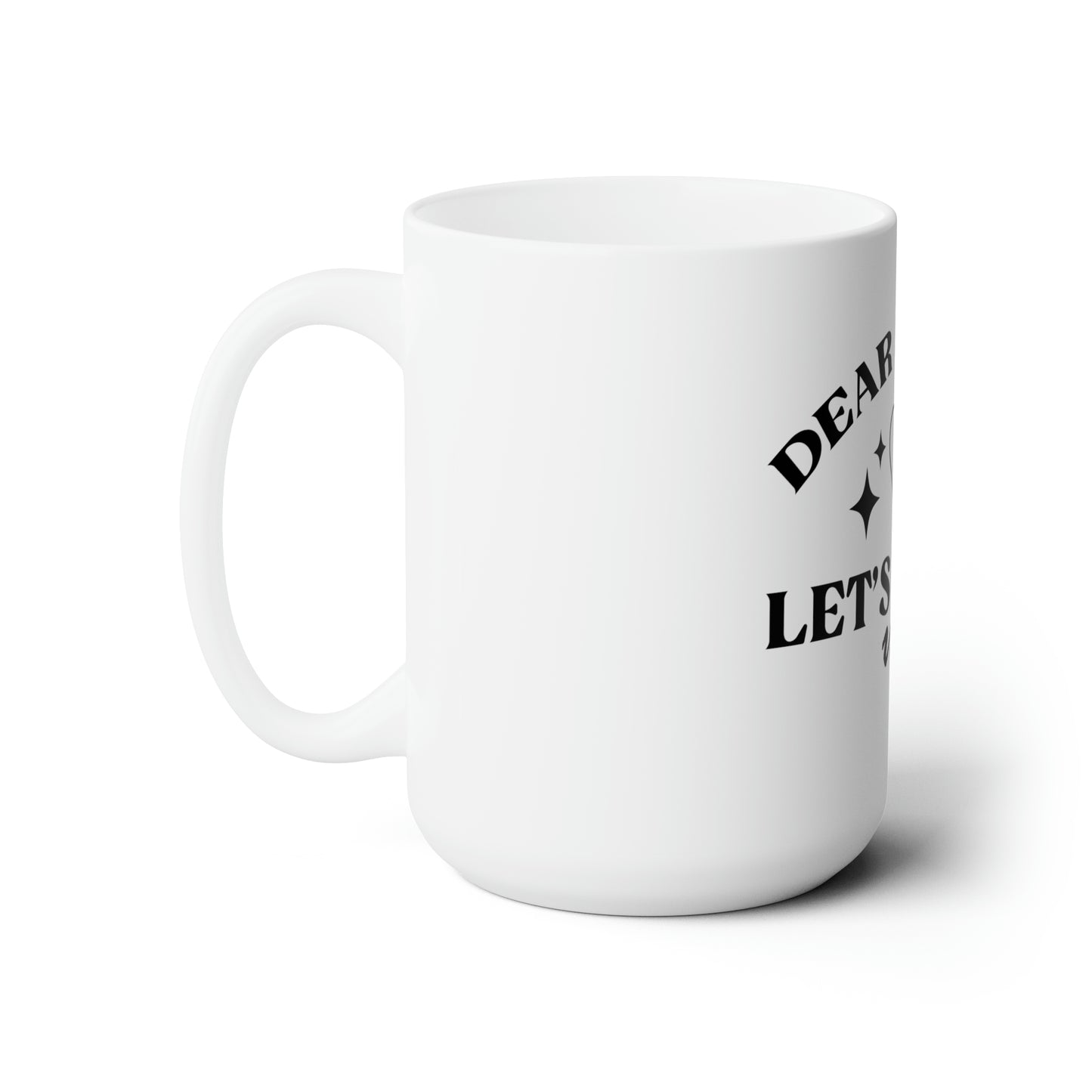 Dear Stress - Ceramic Mug