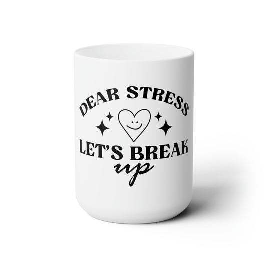 Dear Stress - Ceramic Mug