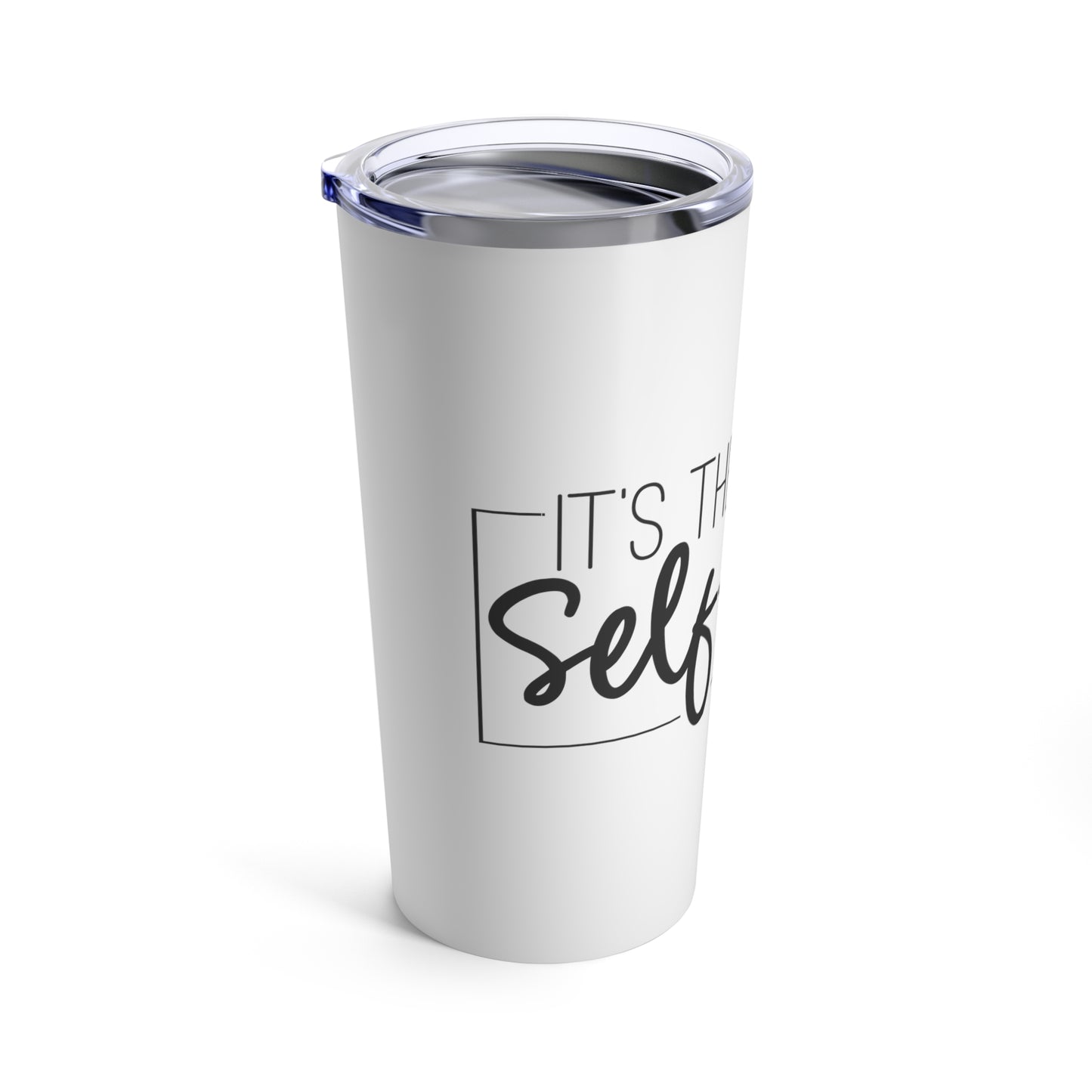 It's The Self Love for Me - Tumbler